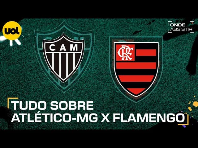 Atlético-MG x Flamengo: horário e onde assistir o jogo do Brasileirão