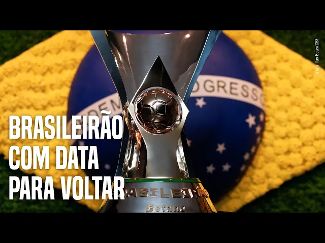CBF confirma volta do Brasileirão e mantém ordem das rodadas; veja a tabela