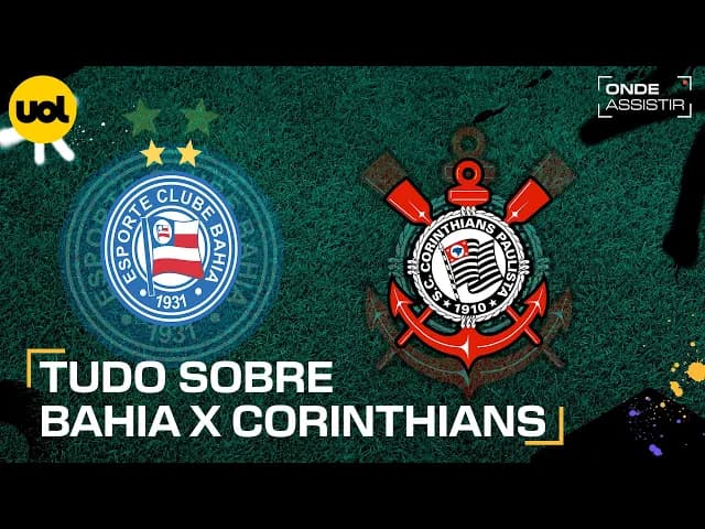 Bahia x Corinthians: transmissão ao vivo e onde assistir ao jogo